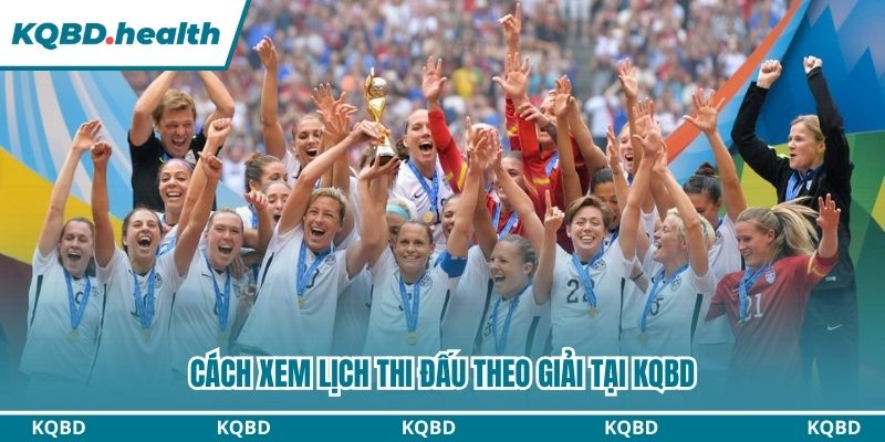 Cách xem lịch thi đấu theo giải KQBD