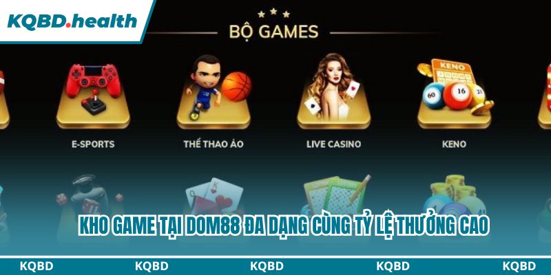 Kho game tại Dom88 đa dạng cùng tỷ lệ thưởng cao