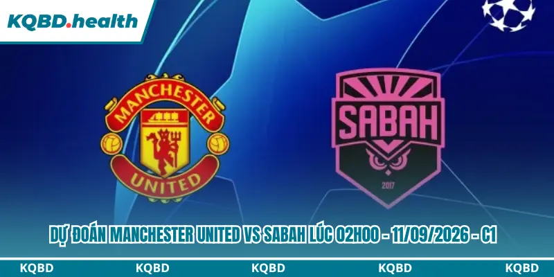 Dự đoán Manchester United vs Sabah