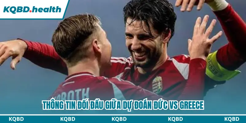Lịch sử đối đầu giữa Đức vs Greece đầy duyên nợ